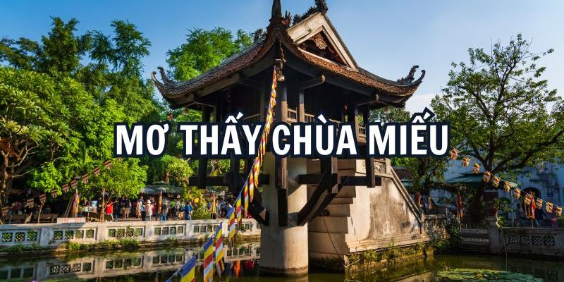 Những điềm báo xấu khi ngủ mơ thấy chùa miếu 