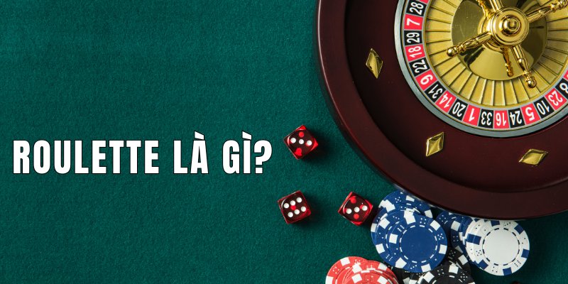 Giải thích Roulette là gì