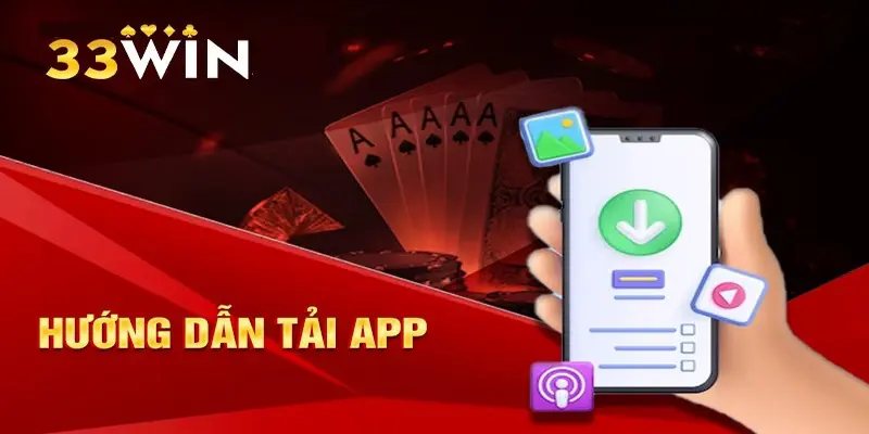 Hướng dẫn tải ứng dụng 33win