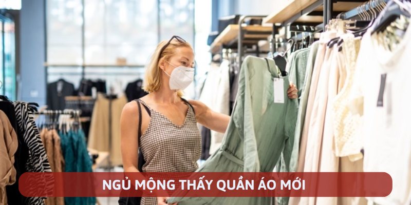 Ngủ mộng thấy quần áo mới 