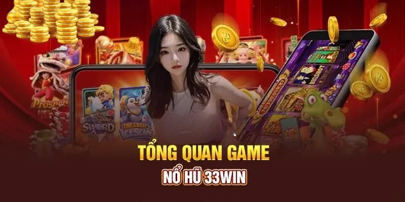 Nhìn chung về slot game 33WIN