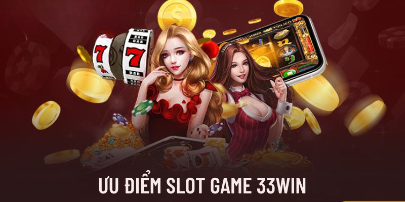 Những điểm sáng tại slot game 33WIN