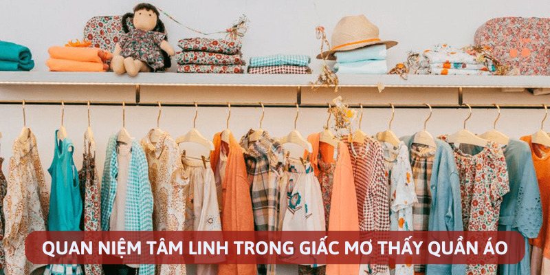 Ý nghĩa trong giấc mơ thấy quần áo 